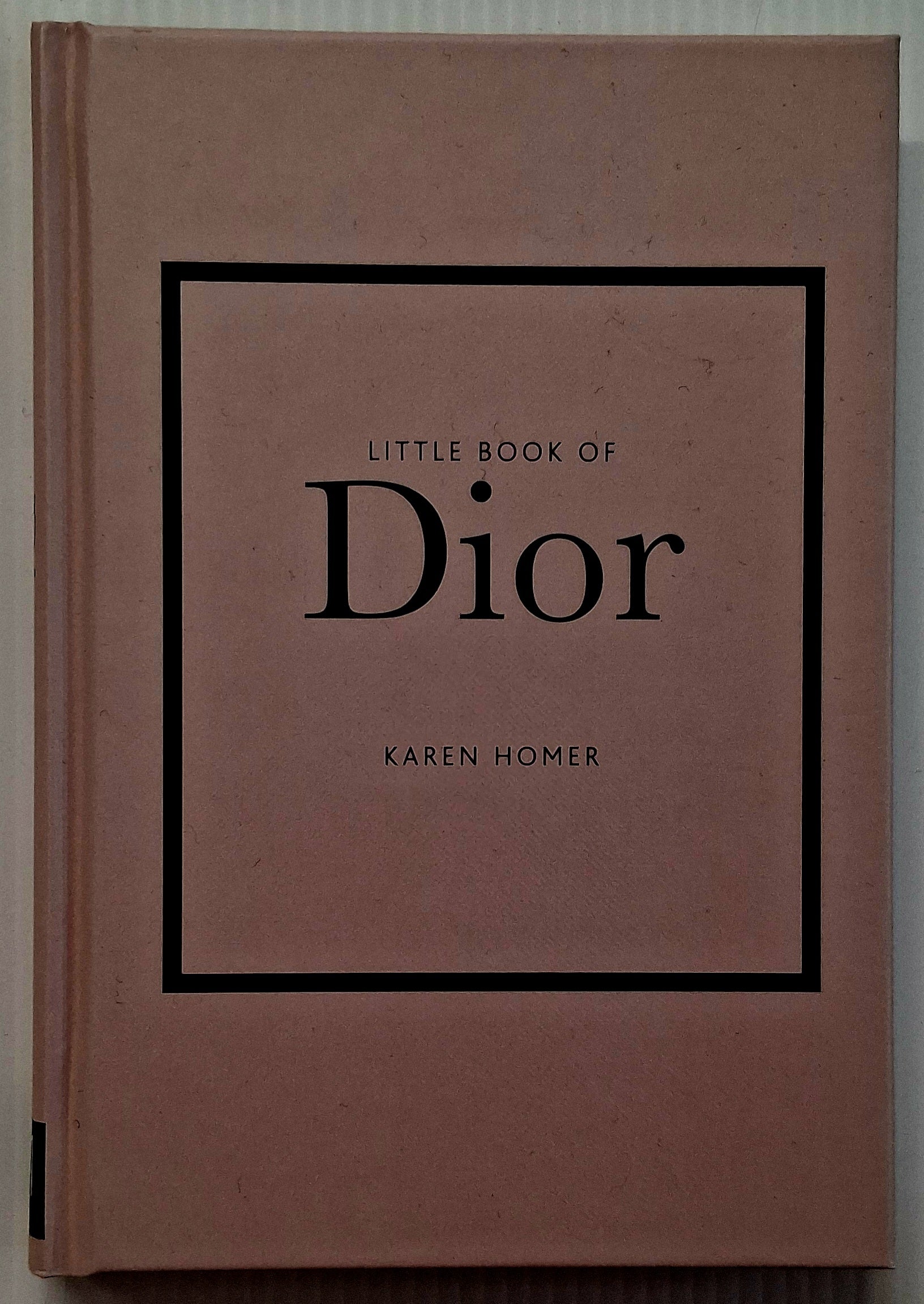 LITTLE BOOK OF DIOR - Karen Homer