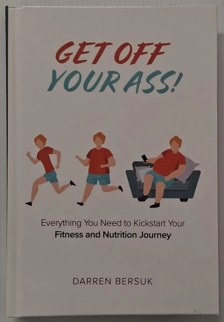 GET OFF YOUR ASS! - Darren Bersuk