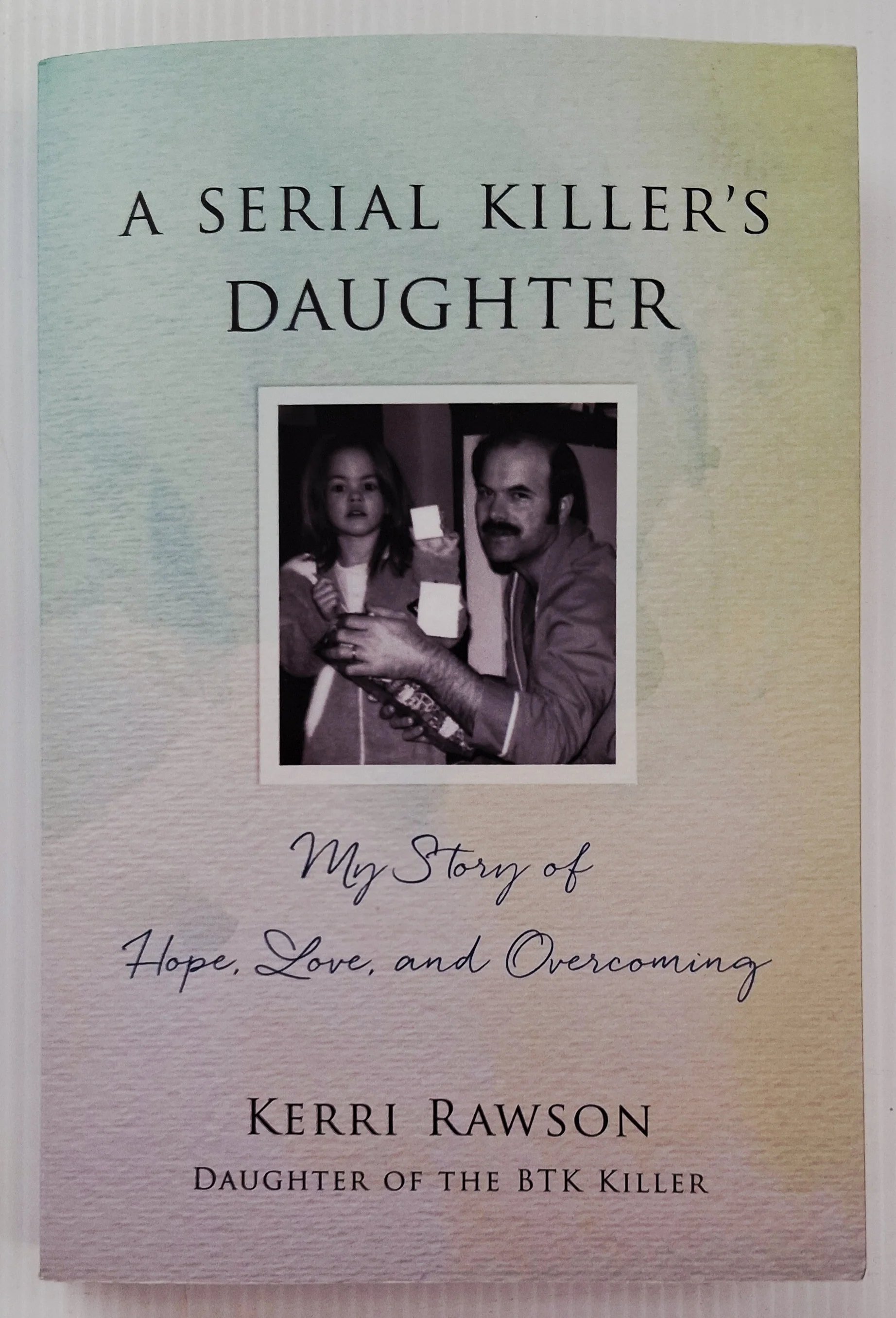 A SERIAL KILLER'S DAUGHTER - Kerri Rawson
