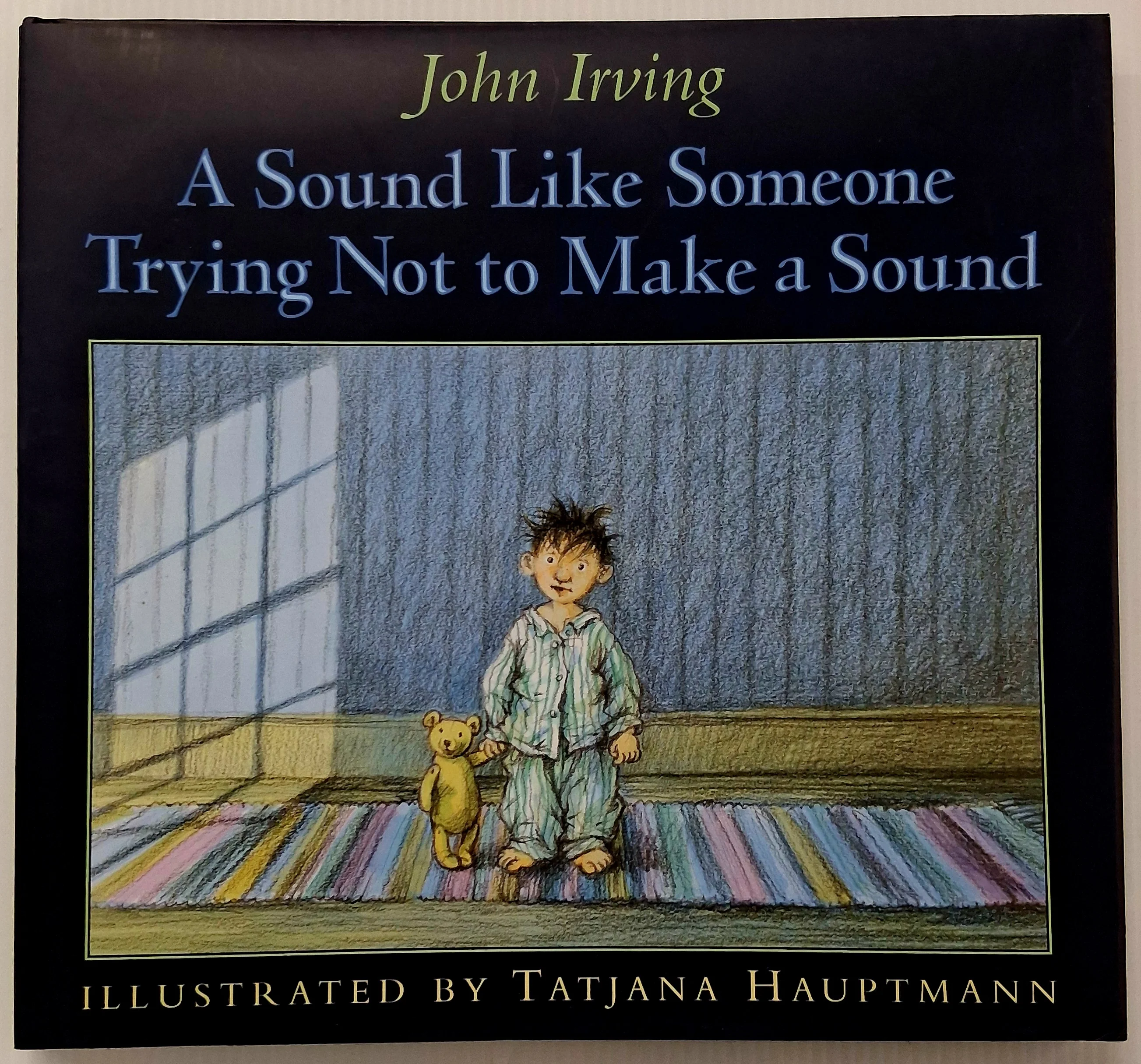 A SOUND LIKE SOMEONE TRYING NOT TO MAKE A SOUND - John Irving