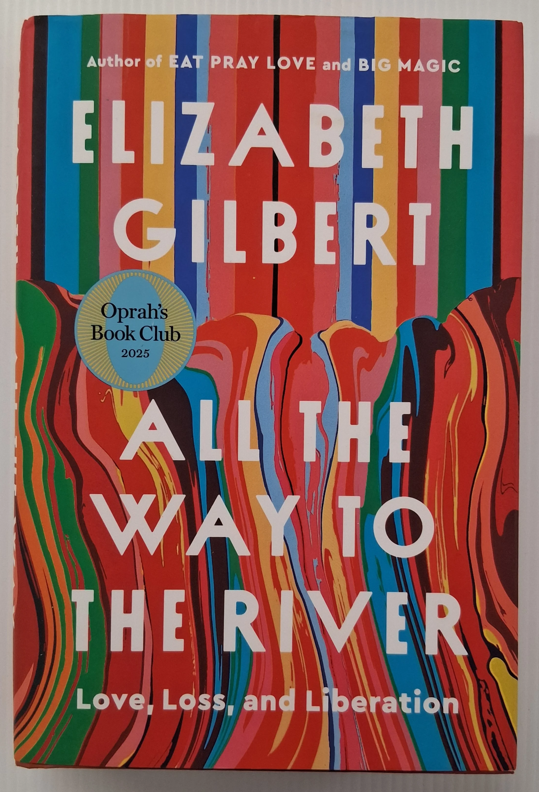 ALL THE WAY TO THE RIVER - Elizabeth Gilbert