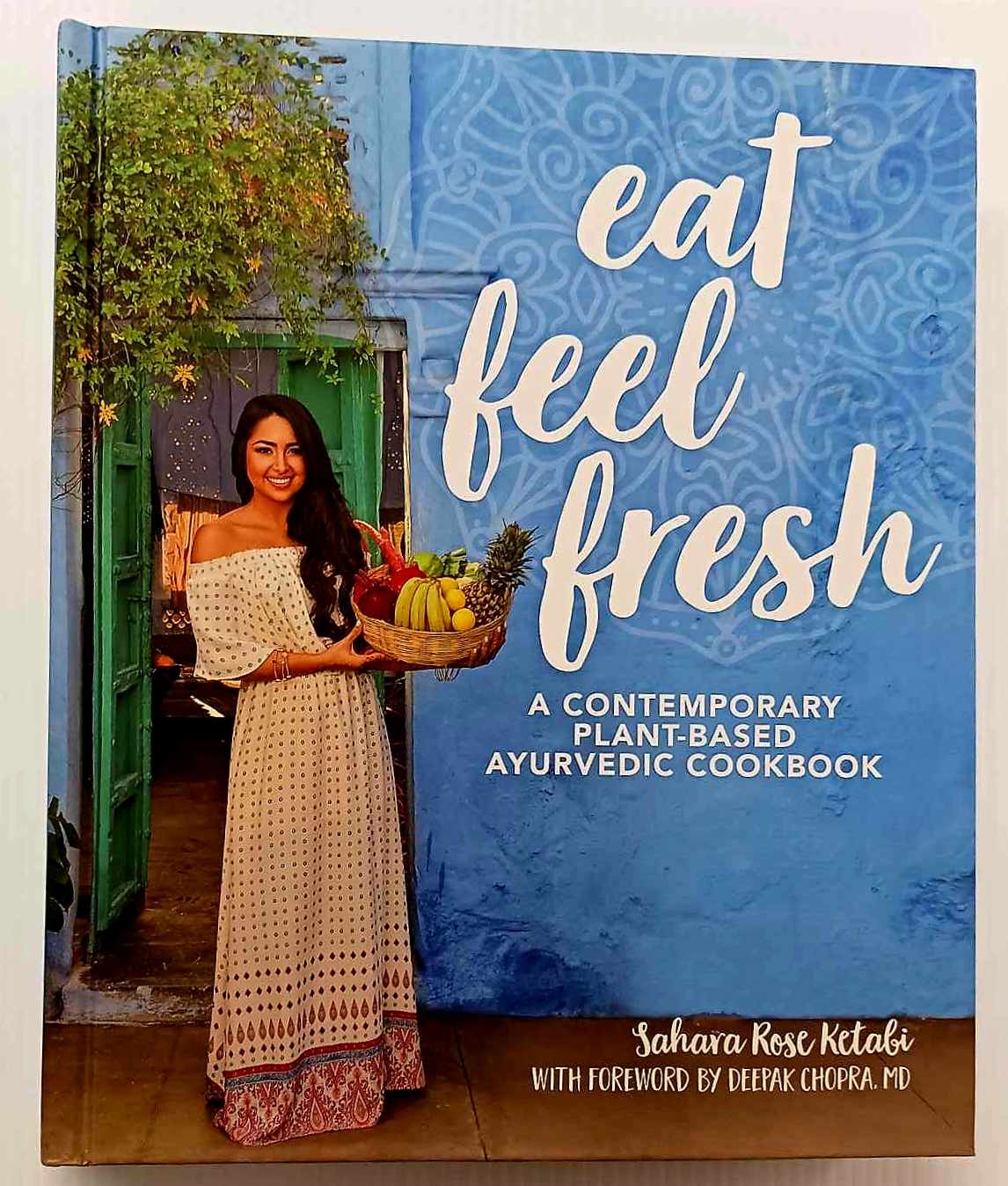 EAT FEEL FRESH - Sahara Rose, Deepak Chopra