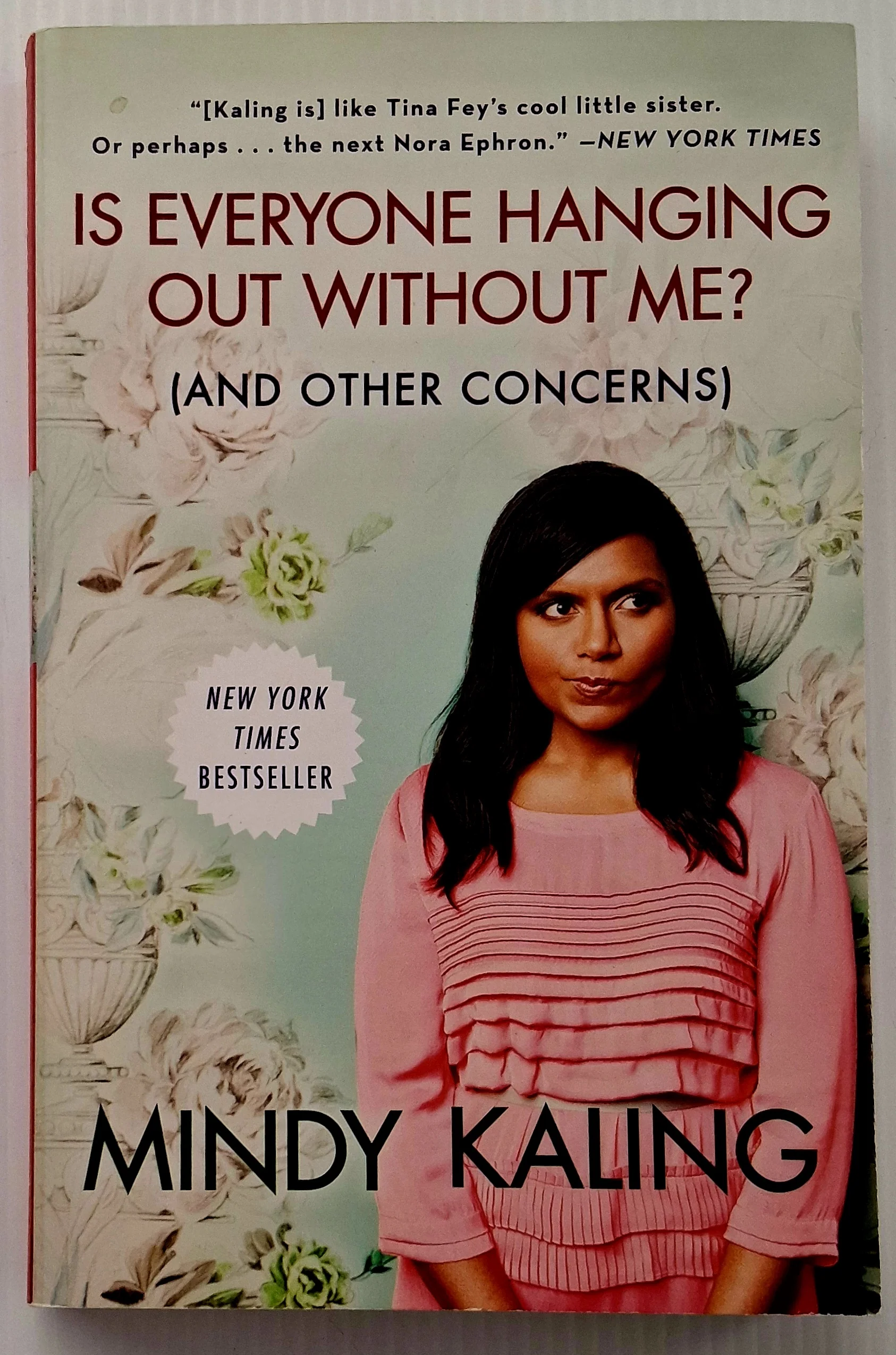 IS EVERYONE HANGING OUT WITHOUT ME? (AND OTHER CONCERNS) - Mindy Kaling