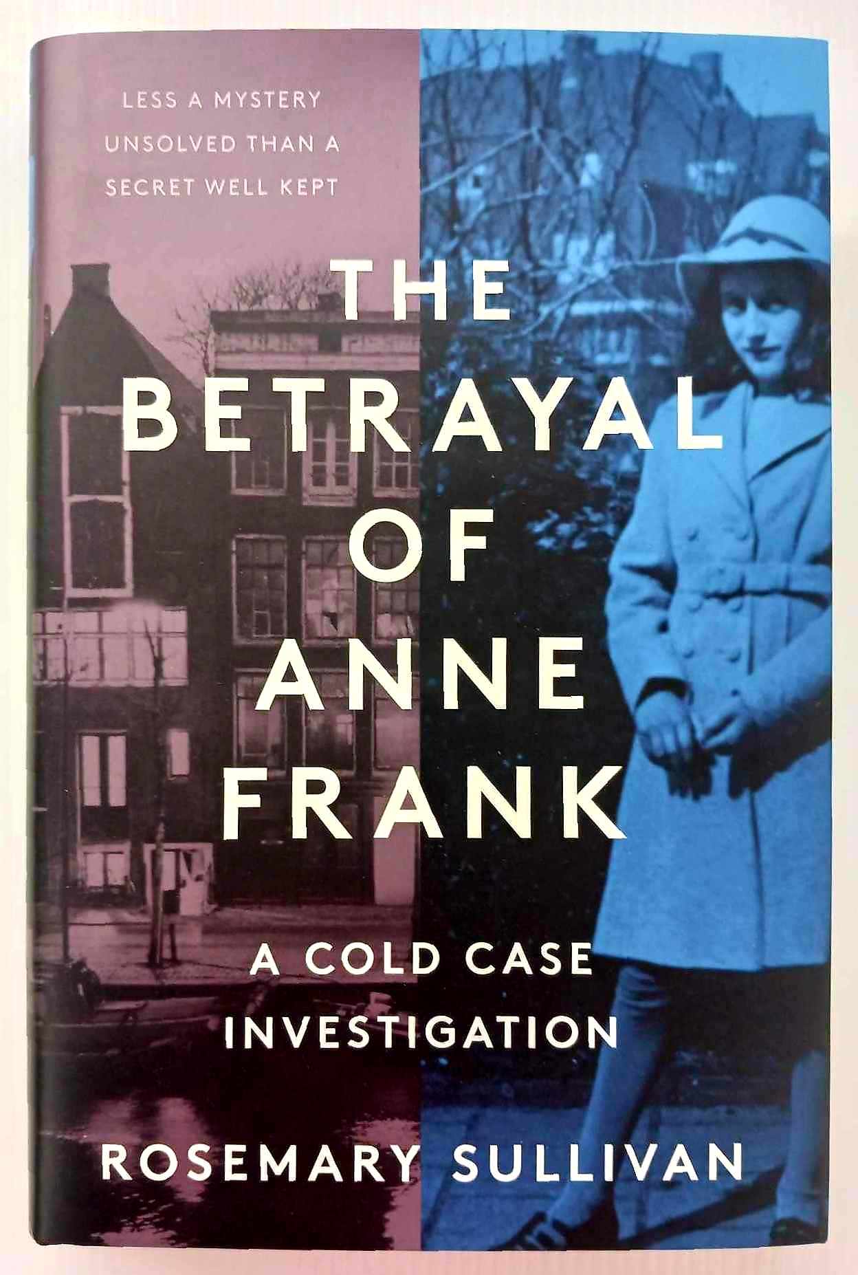 THE BETRAYAL OF ANNE FRANK - Rosemary Sullivan