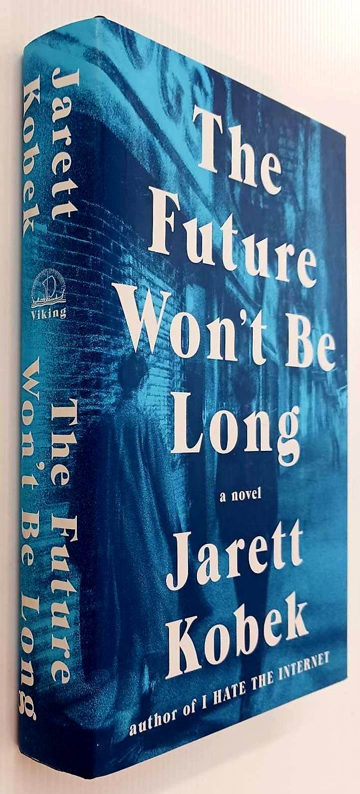 THE FUTURE WON'T BE LONG - Jarett Kobek - Image 4